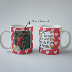 Caneca Me Aguentar é uma Prova de Amor - comprar online