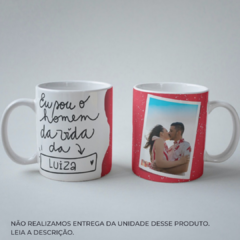 Caneca Eu sou o Homem da Vida Dela