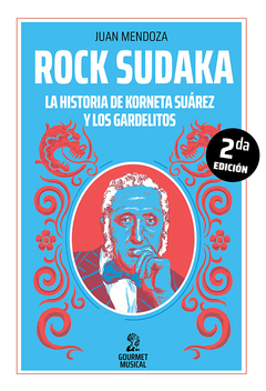 Rock sudaka. La historia de Korneta Suárez y Los Gardelitos
