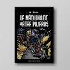 LA MÁQUINA DE MATAR PÁJAROS