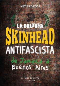 La cultura Skinhead Antifascista, de Jamaica a Buenos Aires