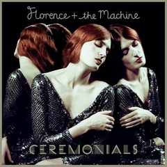 Florence & The Machine - Ceremonials