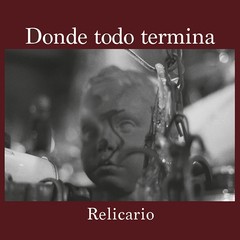 Donde Todo Termina - Relicario