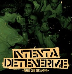 Intenta Detenerme - Tiene que ser ahora