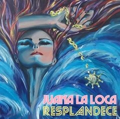 Juana La Loca - Resplandece