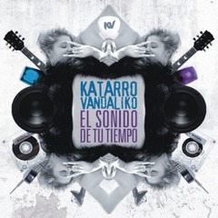 Katarro Vandaliko - El sonido de tu tiempo