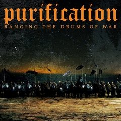 Purification - Banging the drums of war