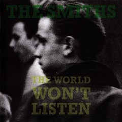 The Smiths - The World won't Listen