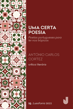 Uma certa poesia: poetas portugueses para ler nos trópicos - Série Lusofonia, volume 23
