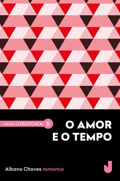 O amor e o tempo - Série Lusofonia, v. 5