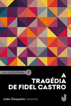 A tragédia de Fidel Castro - Série Lusofonia, volume 7