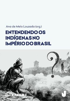 Entendendo os indígenas no Império do Brasil