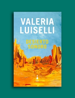 Desierto sonoro - Valeria Luiselli