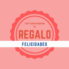 GIFT CARD PESQUEIRA DE REGALO ($10,000)