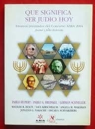 Que significa ser judío hoy-Ensayos premiados del Concurso Amia 2004