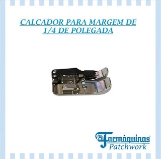 Calcador para margem de 1/4 de polegada