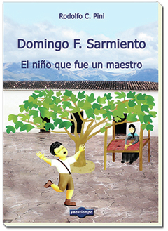 Domingo F. Sarmiento. El niño que fue un maestro - comprar online