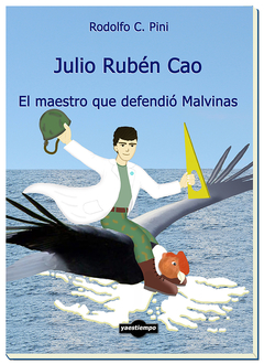 Julio Rubén Cao. El maestro que defendió Malvinas.