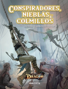 El Resurgir Del Dragon - Conspiradores, Nieblas y Colmillos