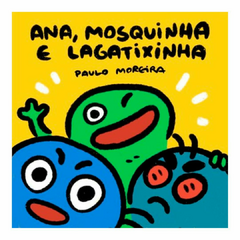 Ana, Mosquinha e Lagatixinha, de Paulo Moreira