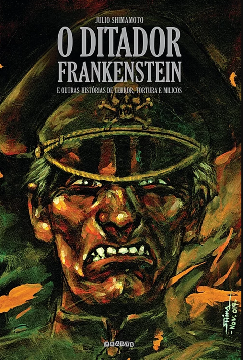 O Ditador Frankenstein e Outras Histórias de Terror, Tortura e Milicos, de Julio Shimamoto