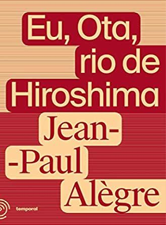 Eu, Ota, rio de Hiroshima, de Jean-Paul Alègre