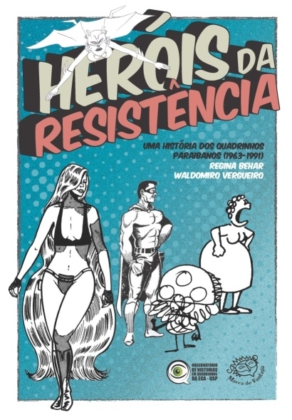 Heróis da resistência: uma história dos quadrinhos paraibanos (1963-1991), de  Regina Behar & Waldomiro Vergueiro