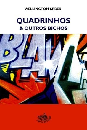 Quadrinhos & outros bichos, de Wellington Srbek