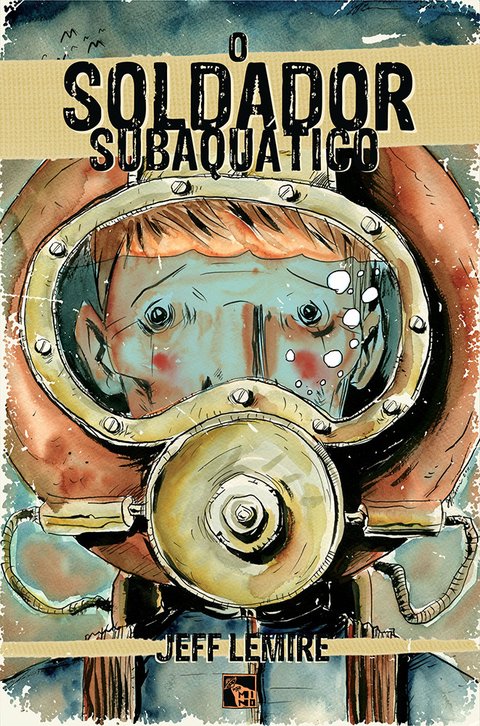 O Soldador Subaquático, de Jeff Lemire