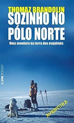 Sozinho no Polo Norte, de Thomaz Brandolin
