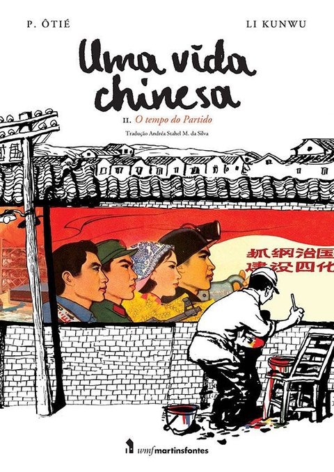 Uma vida chinesa vol 2 - O tempo do partido, de Li Kunwu e P. Ôtié