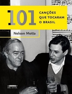 101 CANÇOES QUE TOCARAM O BRASIL - Nelson Motta