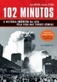 102 MINUTOS - A história inédita da luta pela vida nas Torres Gêmeas - Jim Dwyer, Kevin Flynn