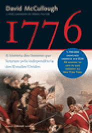 1776 - A HISTÓRIA DOS HOMENS QUE LUTARAM PELA INDEPENDÊNCIA DOS ESTADOS UNIDOS - David McCullough