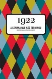 1922 - A SEMANA QUE NÃO TERMINOU - Gonçalves, Marcos Augusto