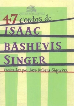 47 CONTOS DE ISAAC BASHEVIS SINGER - Isaac Bashevis Singer