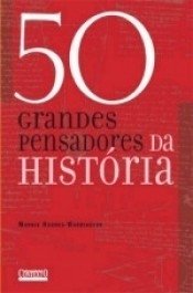 50 GRANDES PENSADORES DA HISTÓRIA - Marnie Hughes-Warrington