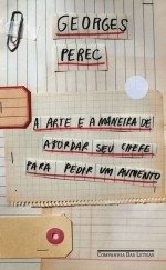 A ARTE E A MANEIRA DE ABORDAR SEU CHEFE PARA PEDIR UM AUMENTO - Georges Perec