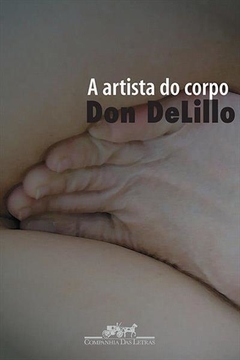 A ARTISTA DO CORPO - Don Delillo
