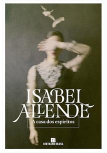 A CASA DOS ESPIRITOS - Isabel Allende- 1ª edição - 2017