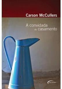 A CONVIDADA DO CASAMENTO - Carson Mccullers - comprar online