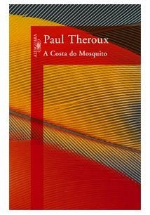 A COSTA DO MOSQUITO - Paul Theroux