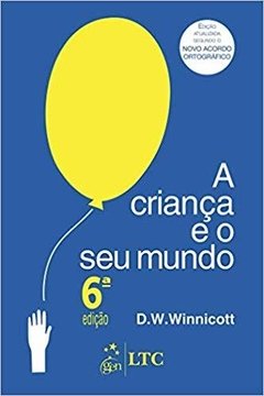 A CRIANÇA E O SEU MUNDO - D. W. Winnicott