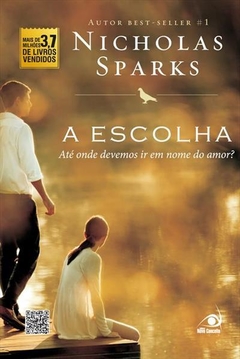 A ESCOLHA - Até onde devemos ir em nome do amor - Nicholas Sparks