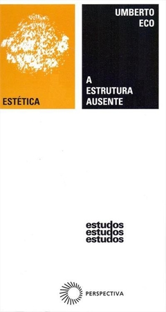 ESTRUTURA AUSENTE - Introdução à pesquisa semiológica - Umberto Eco