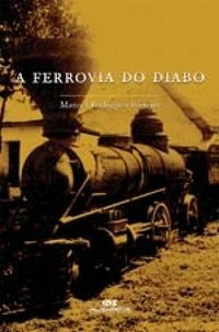 A Ferrovia Do Diabo - Manoel Rodrigues Ferreira - comprar online