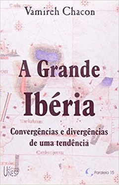 A GRANDE IBÉRIA - Convergências e divergências de uma tendência - ChaconVamireh