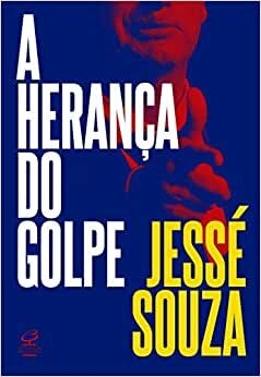 A herança do golpe - Jessé de Souza