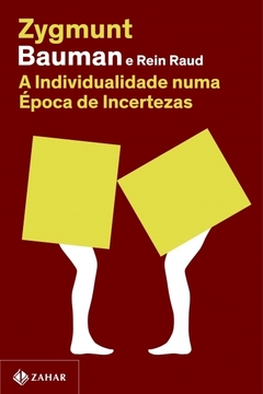 A INDIVIDUALIDADE NUMA ÉPOCA DE INCERTEZAS (NOVA EDIÇÃO) - Zygmunt Bauman e Rein Raud