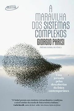 A maravilha dos sistemas complexos: Uma jornada pelas descobertas da física contemporânea - Giorgio Parisi - comprar online